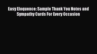 [Download PDF] Easy Eloquence: Sample Thank You Notes and Sympathy Cards For Every Occasion