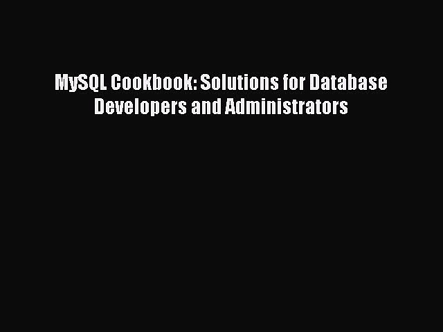 PDF MySQL Cookbook: Solutions for Database Developers and Administrators  EBook