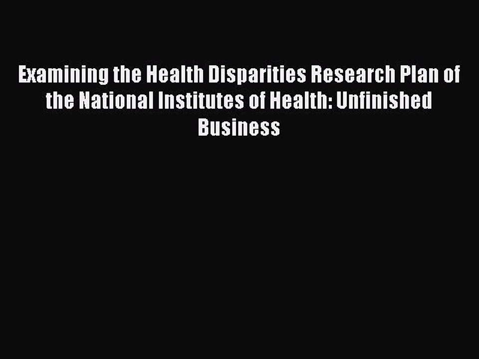 Download Examining the Health Disparities Research Plan of the National Institutes of Health:
