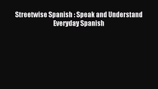 [Download PDF] Streetwise Spanish : Speak and Understand Everyday Spanish Ebook Online