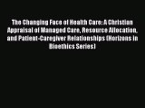 PDF The Changing Face of Health Care: A Christian Appraisal of Managed Care Resource Allocation