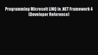 PDF Programming Microsoft LINQ in .NET Framework 4 (Developer Reference)  Read Online