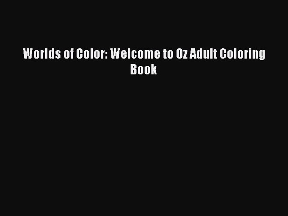 Read Worlds of Color: Welcome to Oz Adult Coloring Book Ebook Free
