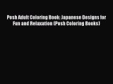 Download Posh Adult Coloring Book: Japanese Designs for Fun and Relaxation (Posh Coloring Books)