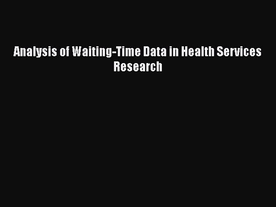 Download Analysis of Waiting-Time Data in Health Services Research Free Books