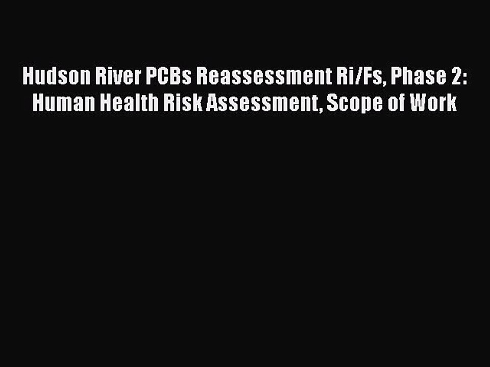 PDF Hudson River PCBs Reassessment Ri/Fs Phase 2: Human Health Risk Assessment Scope of Work