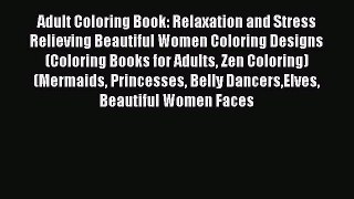 Read Adult Coloring Book: Relaxation and Stress Relieving Beautiful Women Coloring Designs