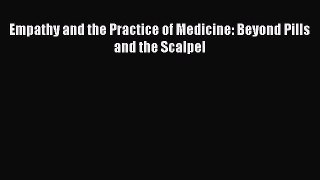 PDF Empathy and the Practice of Medicine: Beyond Pills and the Scalpel Free Books