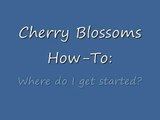 Cherry Blossoms How To: Getting Started