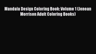 Read Mandala Design Coloring Book: Volume 1 (Jenean Morrison Adult Coloring Books) Ebook Free