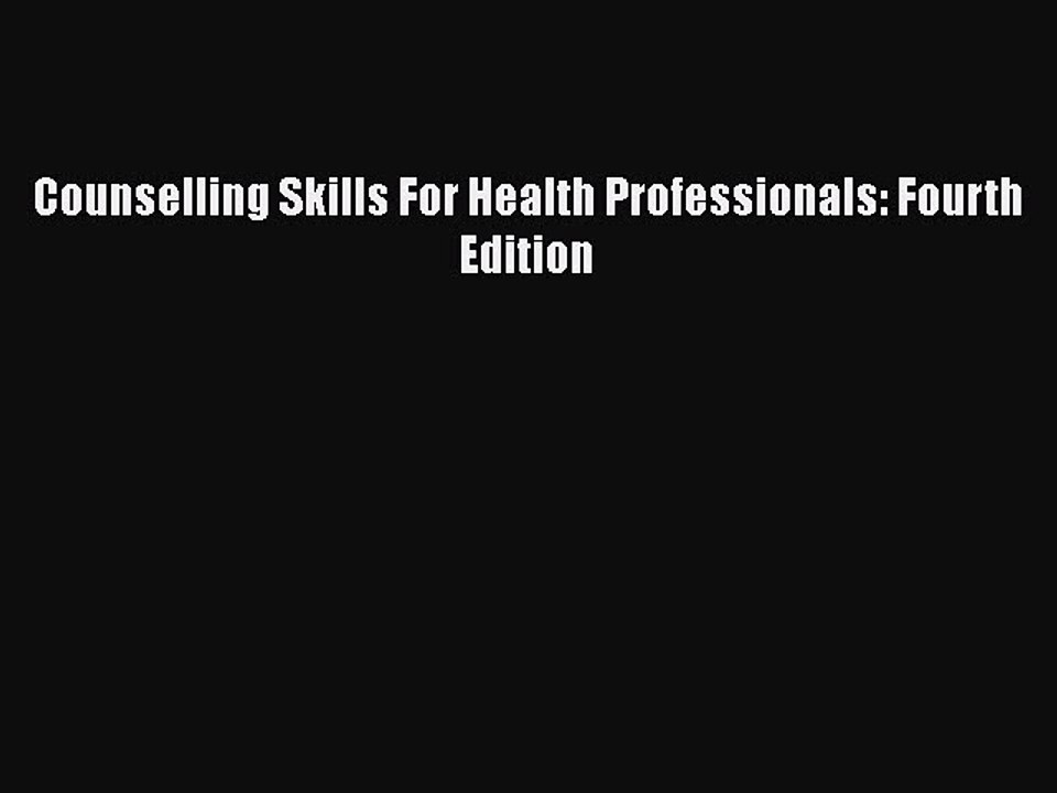 Download Counselling Skills For Health Professionals: Fourth Edition Free Books