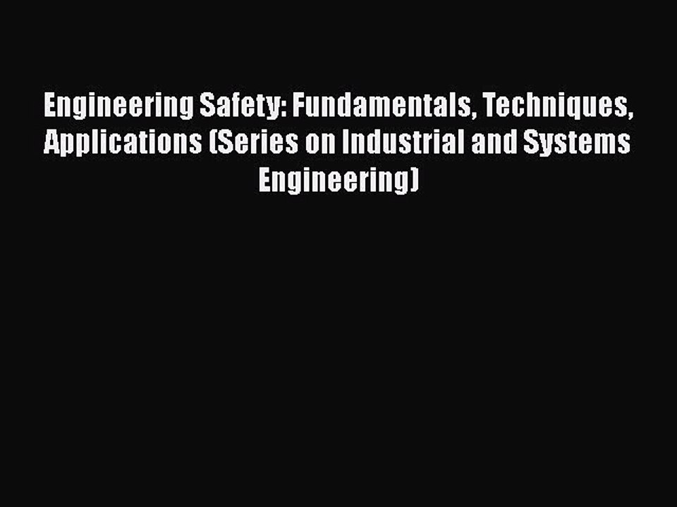 PDF Engineering Safety: Fundamentals Techniques Applications (Series on Industrial and Systems