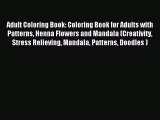 Read Adult Coloring Book: Coloring Book for Adults with Patterns Henna Flowers and Mandala