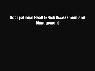 PDF Occupational Health: Risk Assessment and Management  EBook