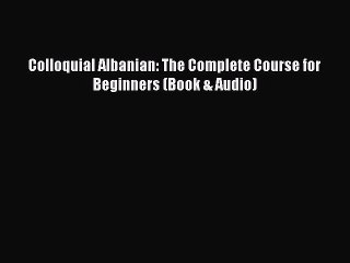 [Download PDF] Colloquial Albanian: The Complete Course for Beginners (Book & Audio) PDF Free
