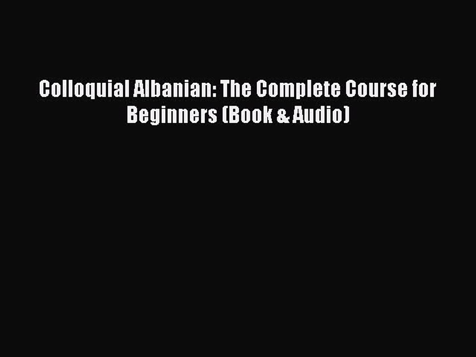 [Download PDF] Colloquial Albanian: The Complete Course for Beginners (Book & Audio) PDF Free
