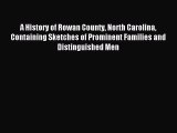 [Download PDF] A History of Rowan County North Carolina Containing Sketches of Prominent Families