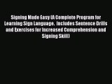 Read Signing Made Easy (A Complete Program for Learning Sign Language.  Includes Sentence Drills