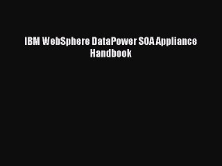 Download IBM WebSphere DataPower SOA Appliance Handbook  EBook