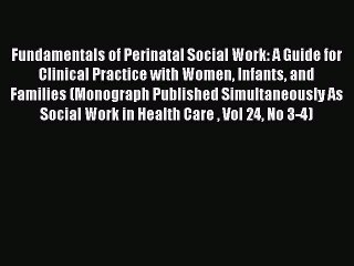 Download Fundamentals of Perinatal Social Work: A Guide for Clinical Practice with Women Infants