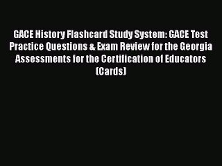 Read GACE History Flashcard Study System: GACE Test Practice Questions & Exam Review for the