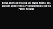 Read Native American Drinking: Life Styles Alcohol Use Drunken Comportment Problem Drinking