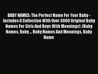 Download BABY NAMES: The Perfect Name For Your Baby - Includes A Collection With Over 3000