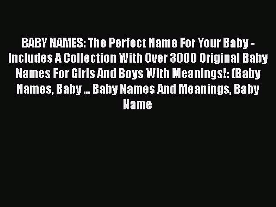Download BABY NAMES: The Perfect Name For Your Baby - Includes A Collection With Over 3000