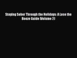 Read Staying Sober Through the Holidays: A Lose the Booze Guide (Volume 2) Ebook