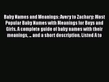 PDF Baby Names and Meanings: Avery to Zachary: Most Popular Baby Names with Meanings for Boys