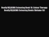 Download Really RELAXING Colouring Book 10: Colour Therapy: Really RELAXING Colouring Books