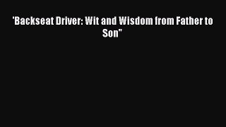 PDF 'Backseat Driver: Wit and Wisdom from Father to Son Free Books