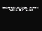 Download Microsoft Access 2002: Complete Concepts and Techniques (Shelly Cashman)  EBook