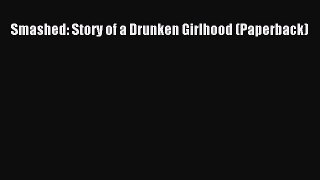 Read Smashed: Story of a Drunken Girlhood (Paperback) Ebook