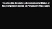 Read Treating the Alcoholic: A Developmental Model of Recovery (Wiley Series on Personality