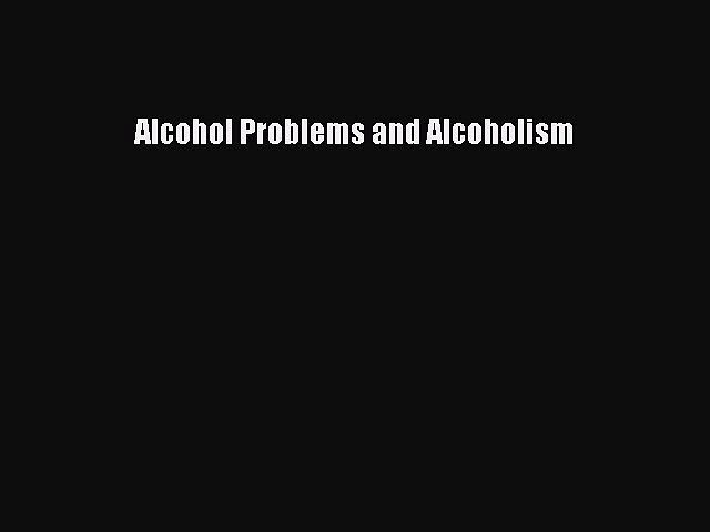 Read Alcohol Problems and Alcoholism Ebook