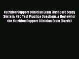 Read Nutrition Support Clinician Exam Flashcard Study System: NSC Test Practice Questions &