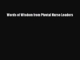 PDF Words of Wisdom from Pivotal Nurse Leaders Free Books