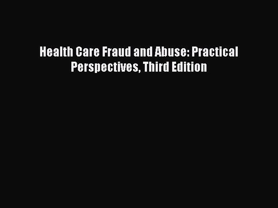 Download Health Care Fraud and Abuse: Practical Perspectives Third Edition Free Books
