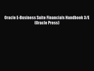 PDF Oracle E-Business Suite Financials Handbook 3/E (Oracle Press)  Read Online