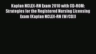 Read Kaplan NCLEX-RN Exam 2010 with CD-ROM: Strategies for the Registered Nursing Licensing
