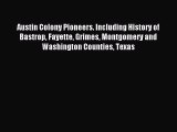 [Download PDF] Austin Colony Pioneers. Including History of Bastrop Fayette Grimes Montgomery
