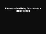 Download Discovering Data Mining: From Concept to Implementation  Read Online