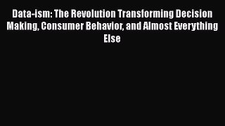 PDF Data-ism: The Revolution Transforming Decision Making Consumer Behavior and Almost Everything