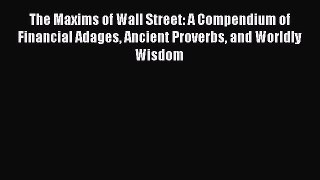 [Download PDF] The Maxims of Wall Street: A Compendium of Financial Adages Ancient Proverbs