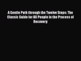 Read A Gentle Path through the Twelve Steps: The Classic Guide for All People in the Process