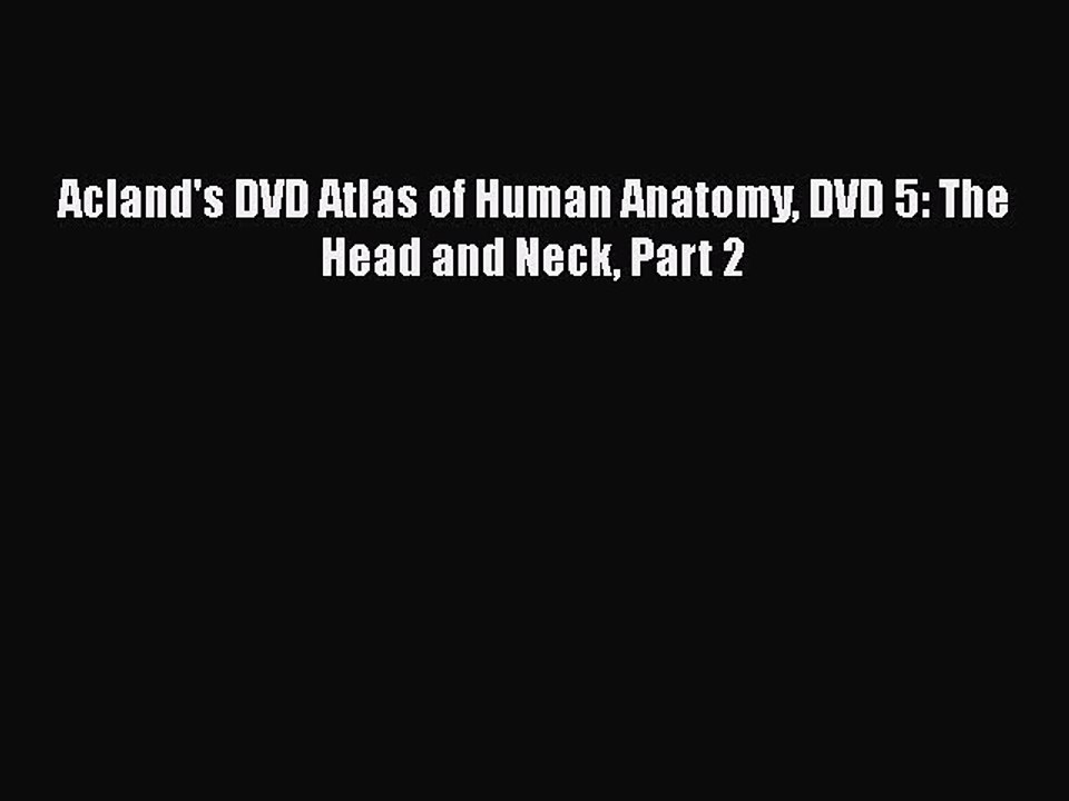 Download Acland's DVD Atlas of Human Anatomy DVD 5: The Head and Neck Part 2 Ebook