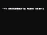 Download Color By Number For Adults: Under an African Sky  Read Online