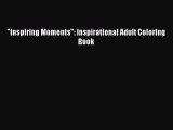 PDF Inspiring Moments: Inspirational Adult Coloring Book  EBook
