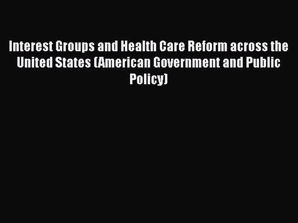 PDF Interest Groups and Health Care Reform across the United States (American Government and